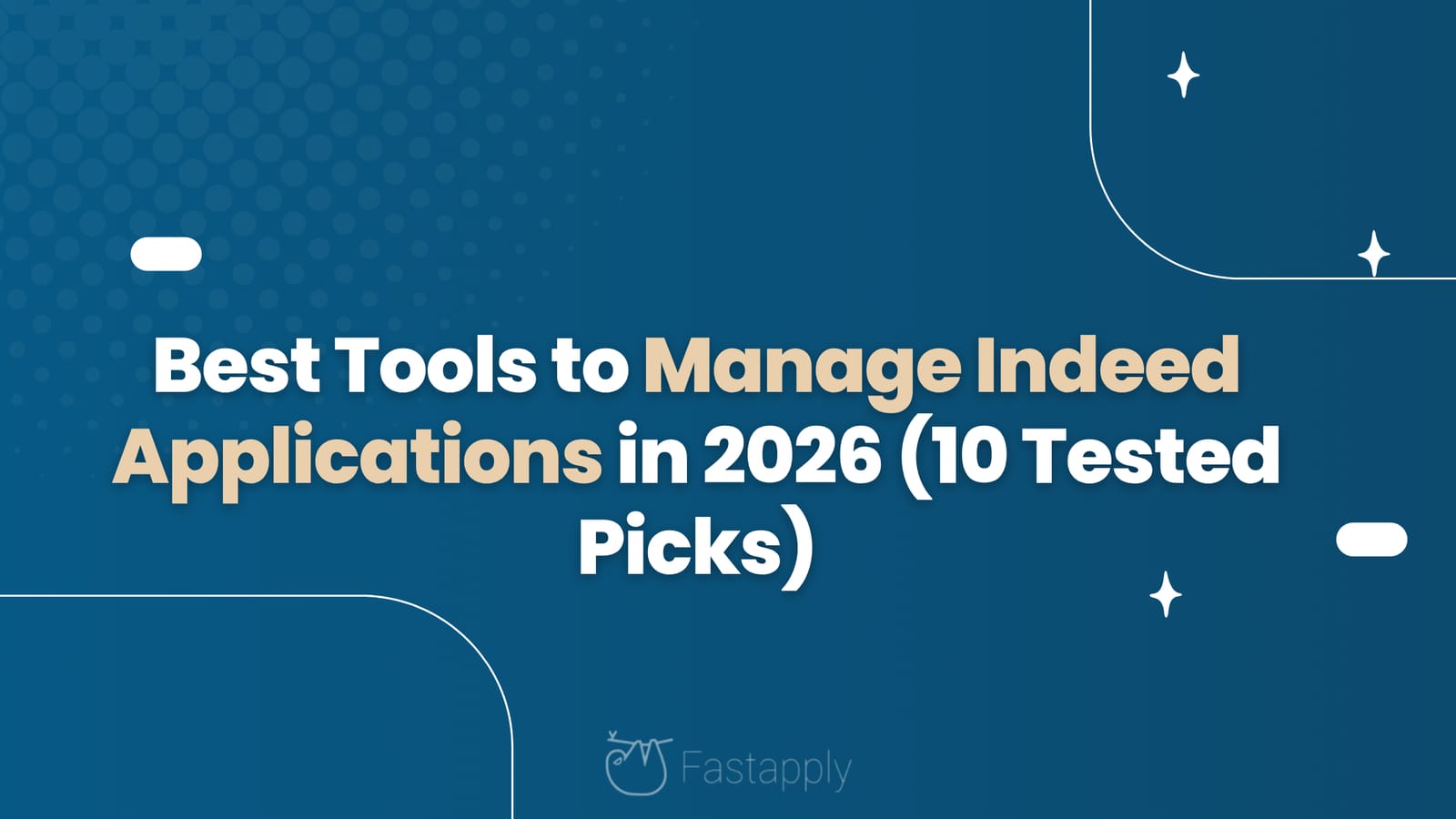 Best Tools to Manage Indeed Applications in 2026 (10 Tested Picks)