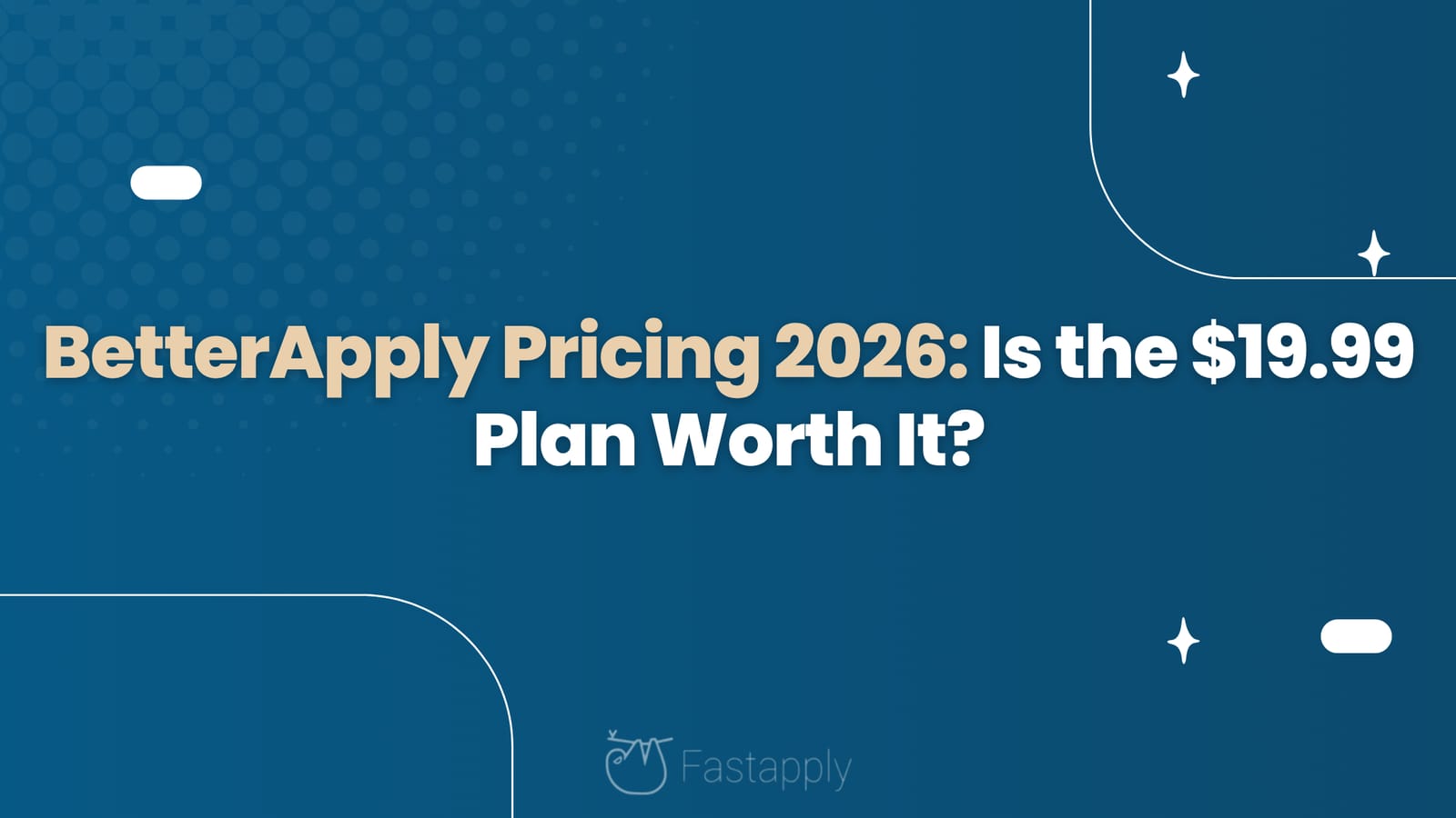 BetterApply Pricing 2026: Real Plans, Hidden Caps & the $19.99 Math