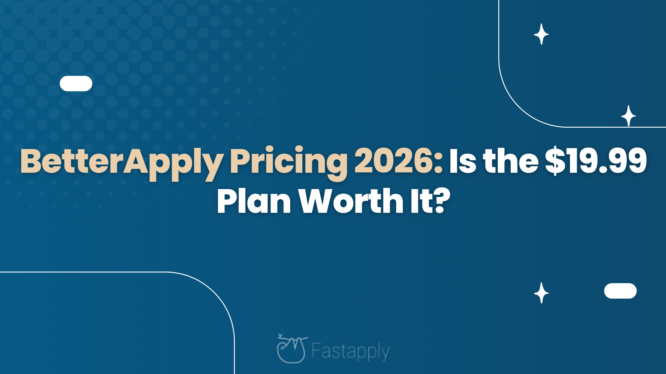 BetterApply Pricing 2026: Is the $19.99 Plan Worth It?