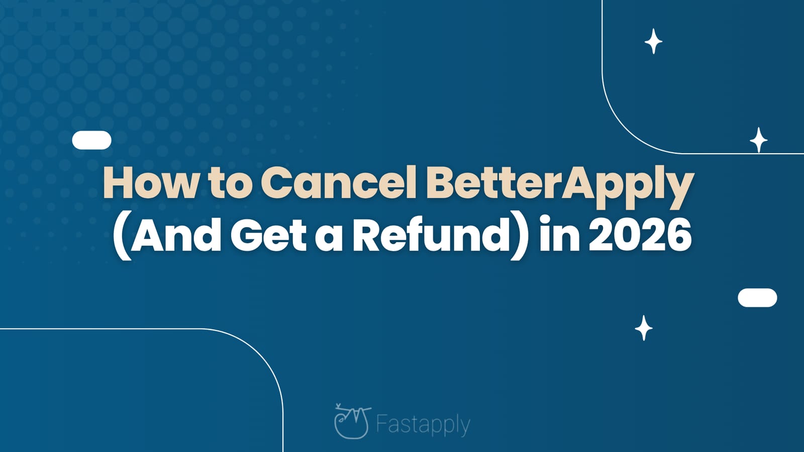 How to Cancel BetterApply (And Get a Refund) in 2026