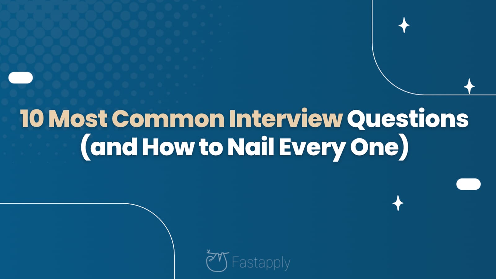 10 Most Common Interview Questions (and How to Nail Every One)