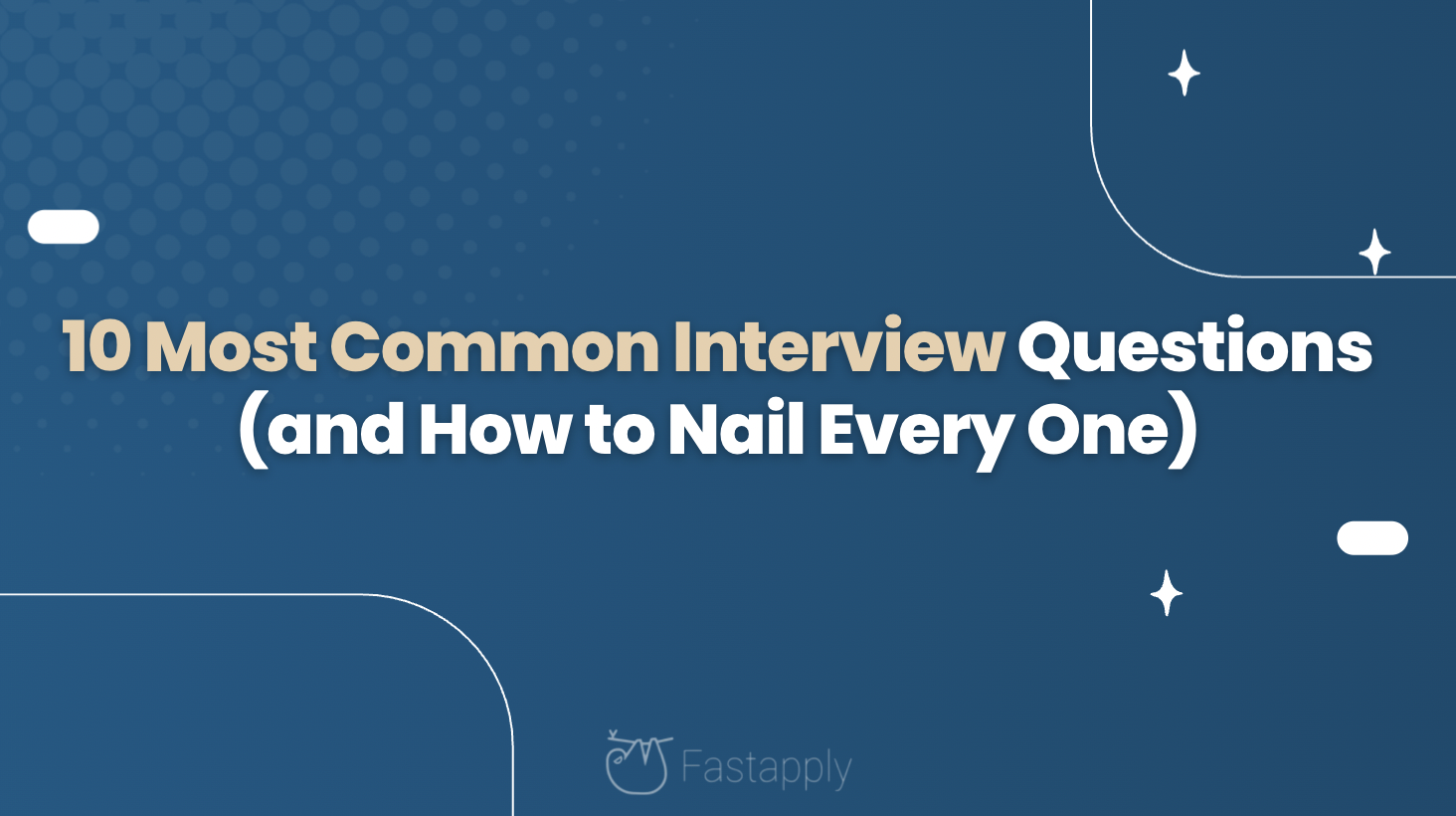 10 Most Common Interview Questions (and How to Nail Every One)