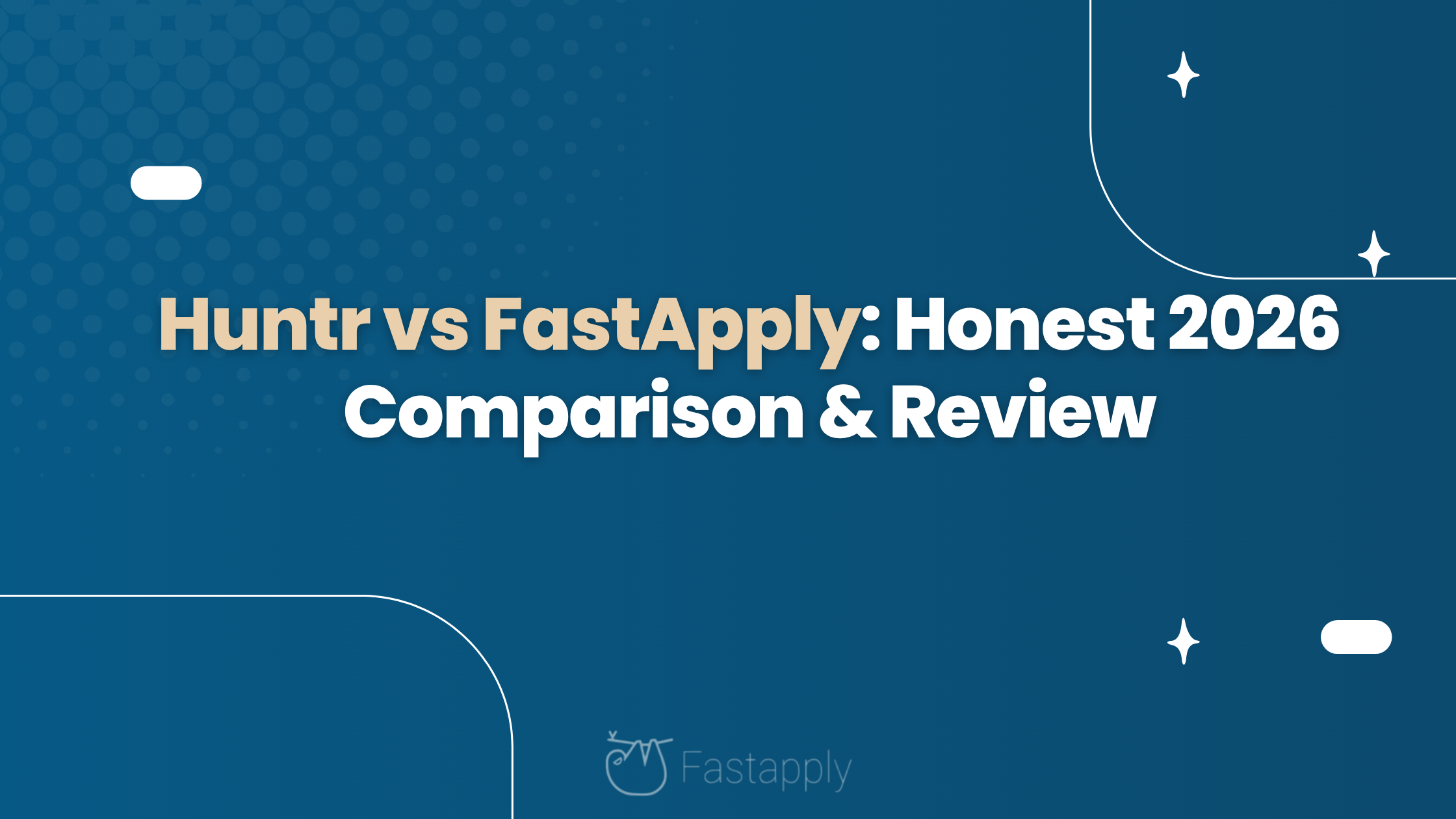 Huntr vs FastApply: Honest 2026 Comparison & Review