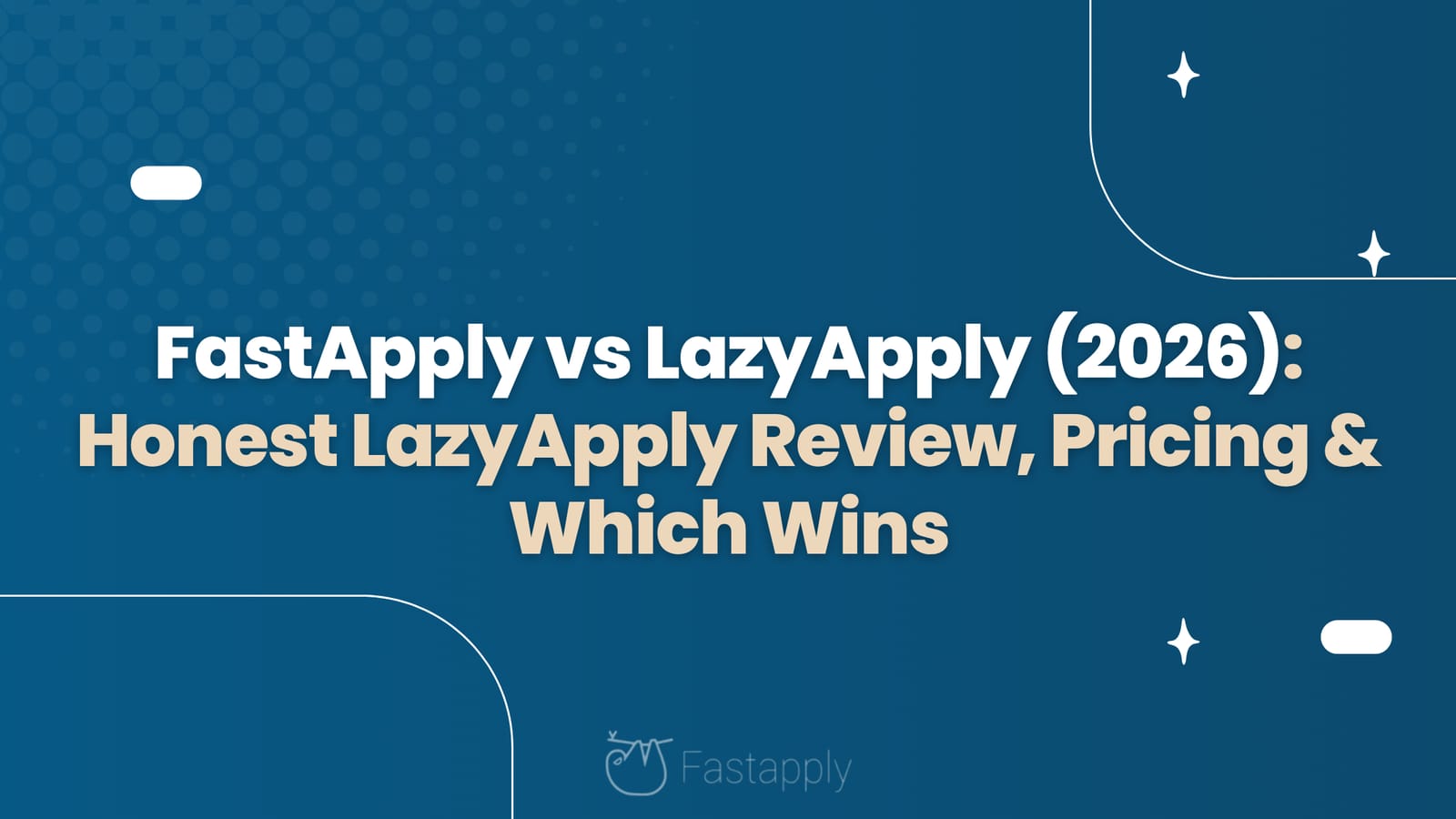 FastApply vs LazyApply (2026): Honest LazyApply Review, Pricing & Which Wins