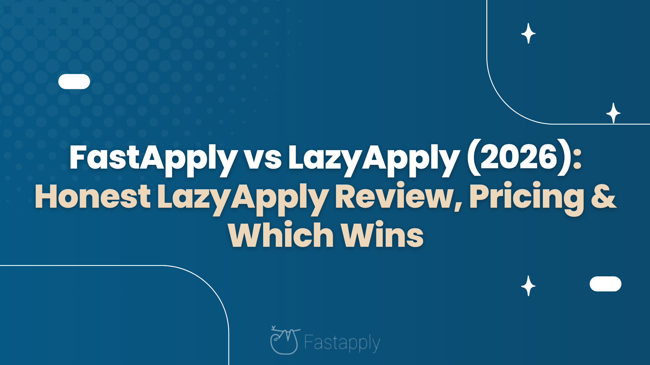 FastApply vs LazyApply (2026): Honest LazyApply Review, Pricing & Which Wins