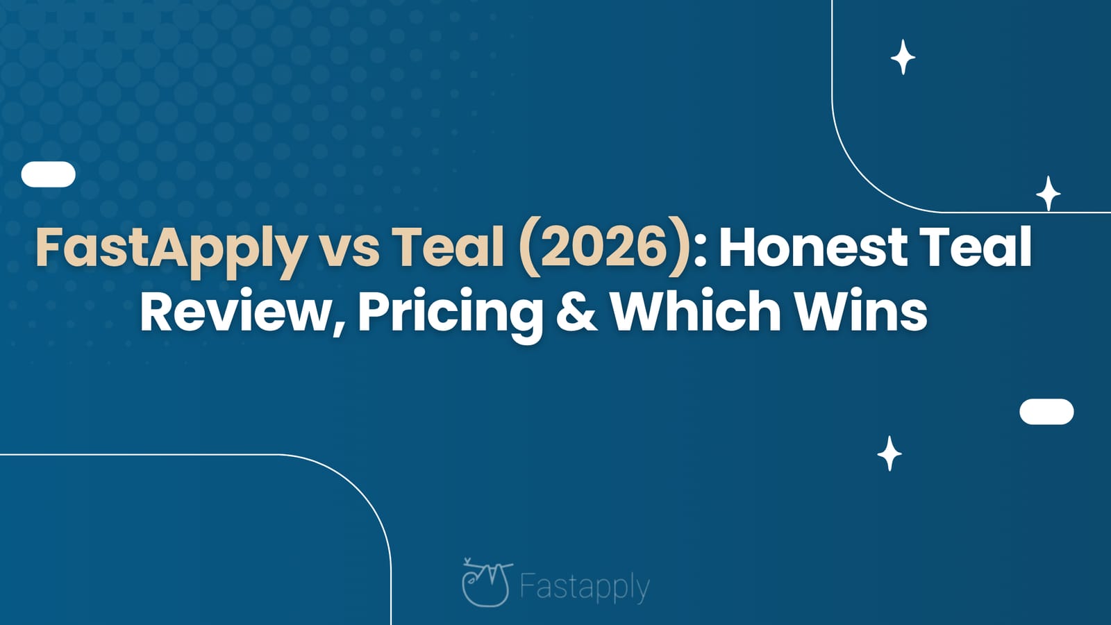 FastApply vs Teal (2026): Honest Teal Review, Pricing & Which Wins