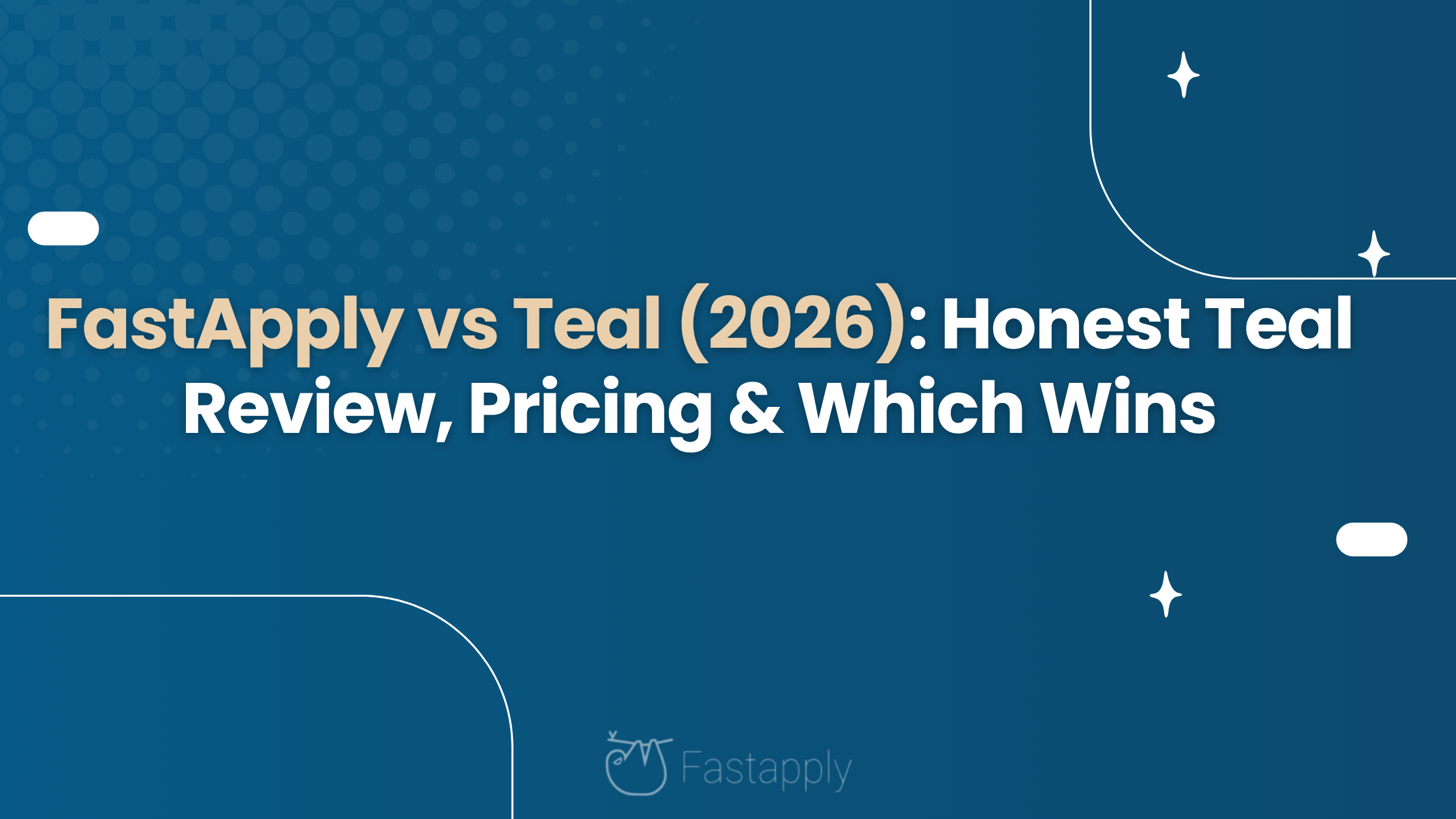 FastApply vs Teal (2026): Honest Teal Review, Pricing & Which Wins