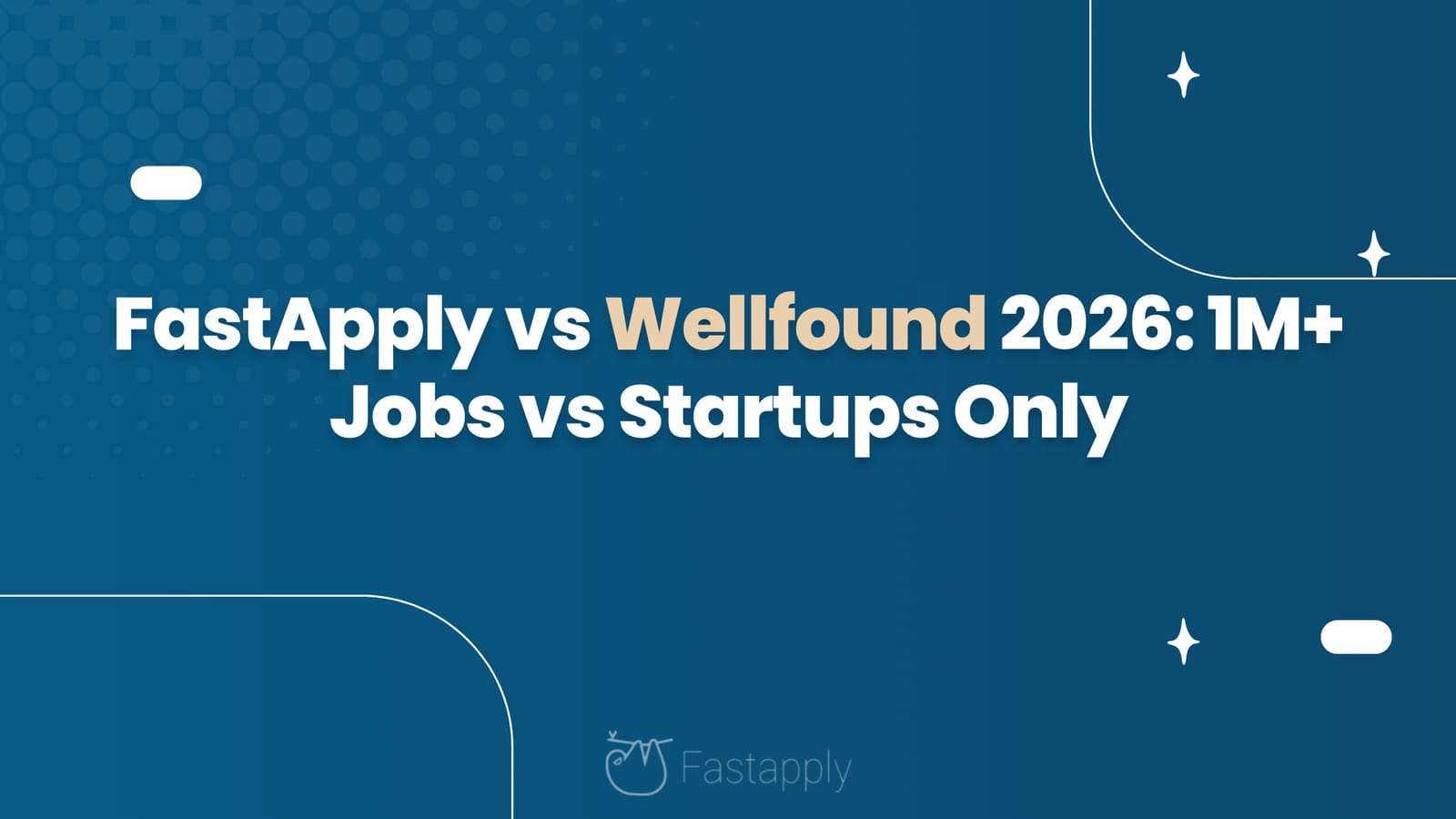 FastApply vs Wellfound 2026: 1M+ Jobs vs Startups Only