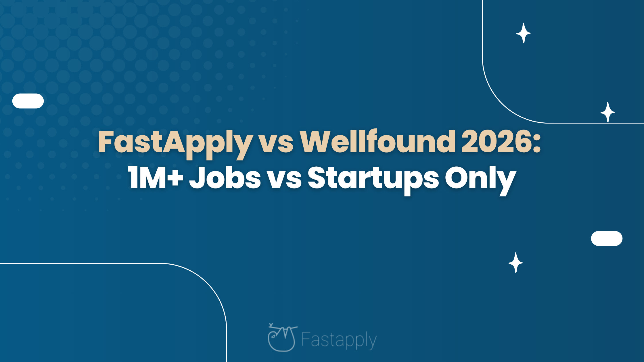 FastApply vs Wellfound 2026: 1M+ Jobs vs Startups Only