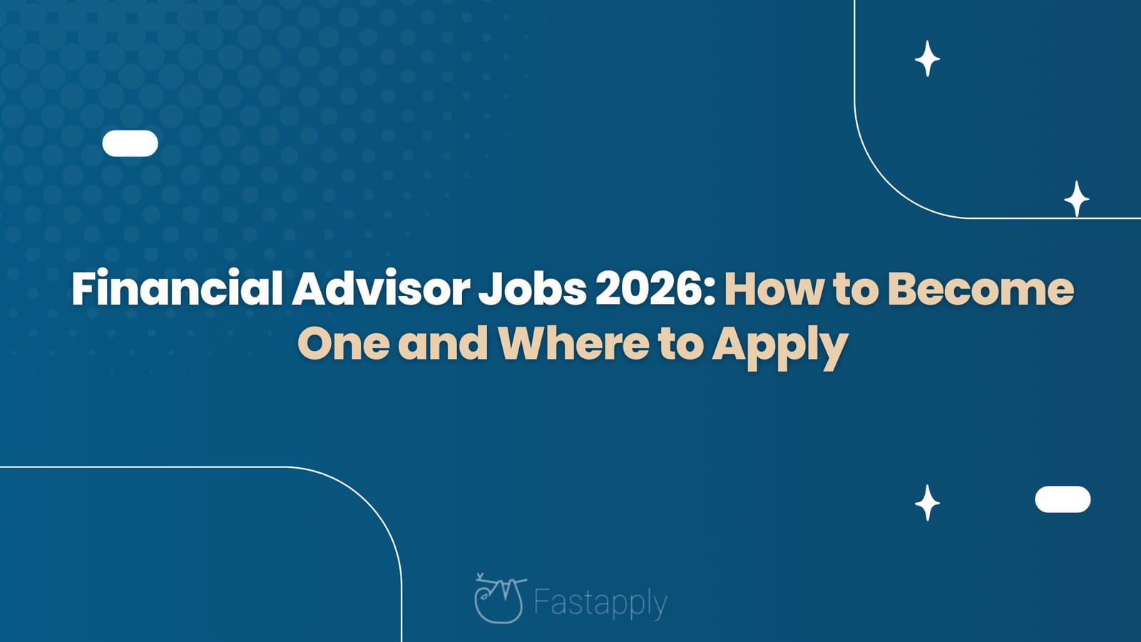 Financial Advisor Jobs 2026: How to Become One and Where to Apply