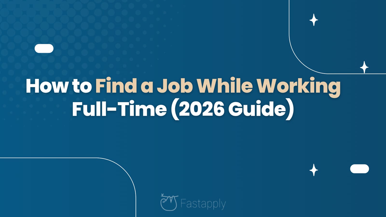 How to Find a Job While Working Full-Time (2026 Guide)