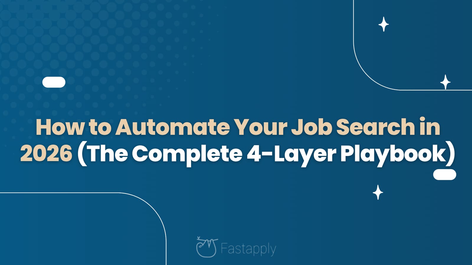 How to Automate Your Job Search in 2026 (The Complete 4-Layer Playbook)