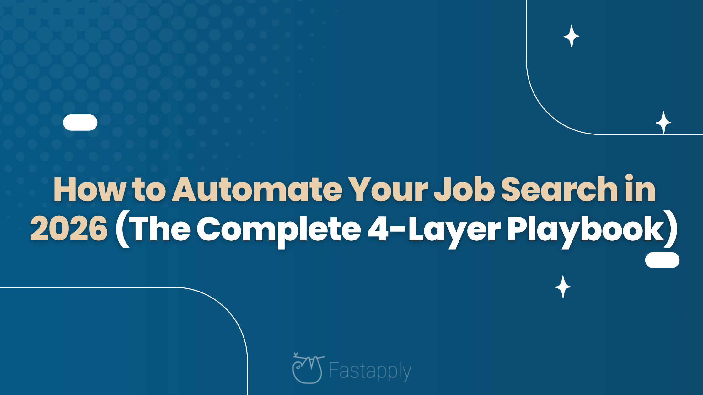 How to Automate Your Job Search in 2026 (The Complete 4-Layer Playbook)