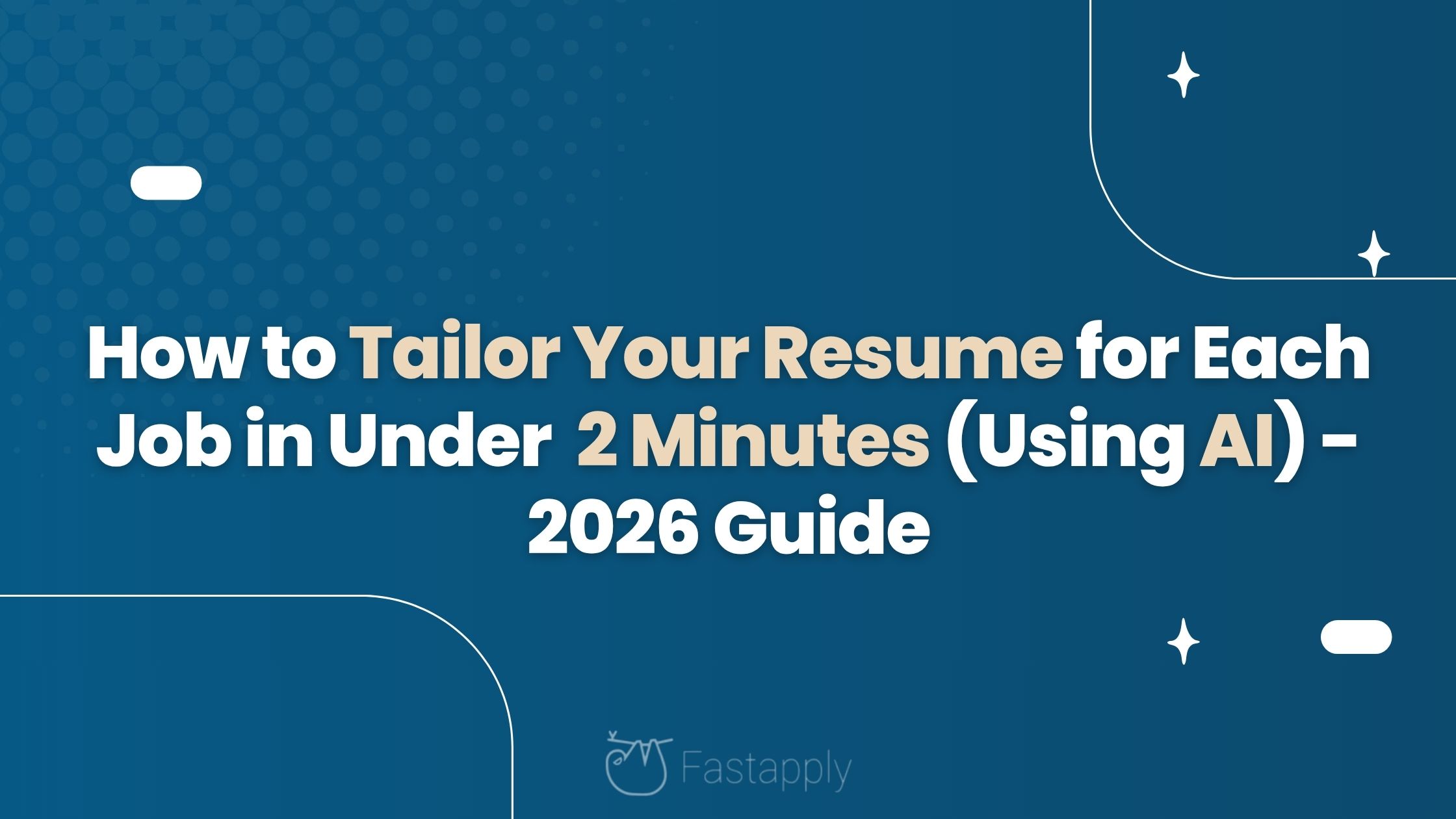How to Tailor Your Resume for Each Job in Under 2 Minutes (Using AI) - 2026 Guide