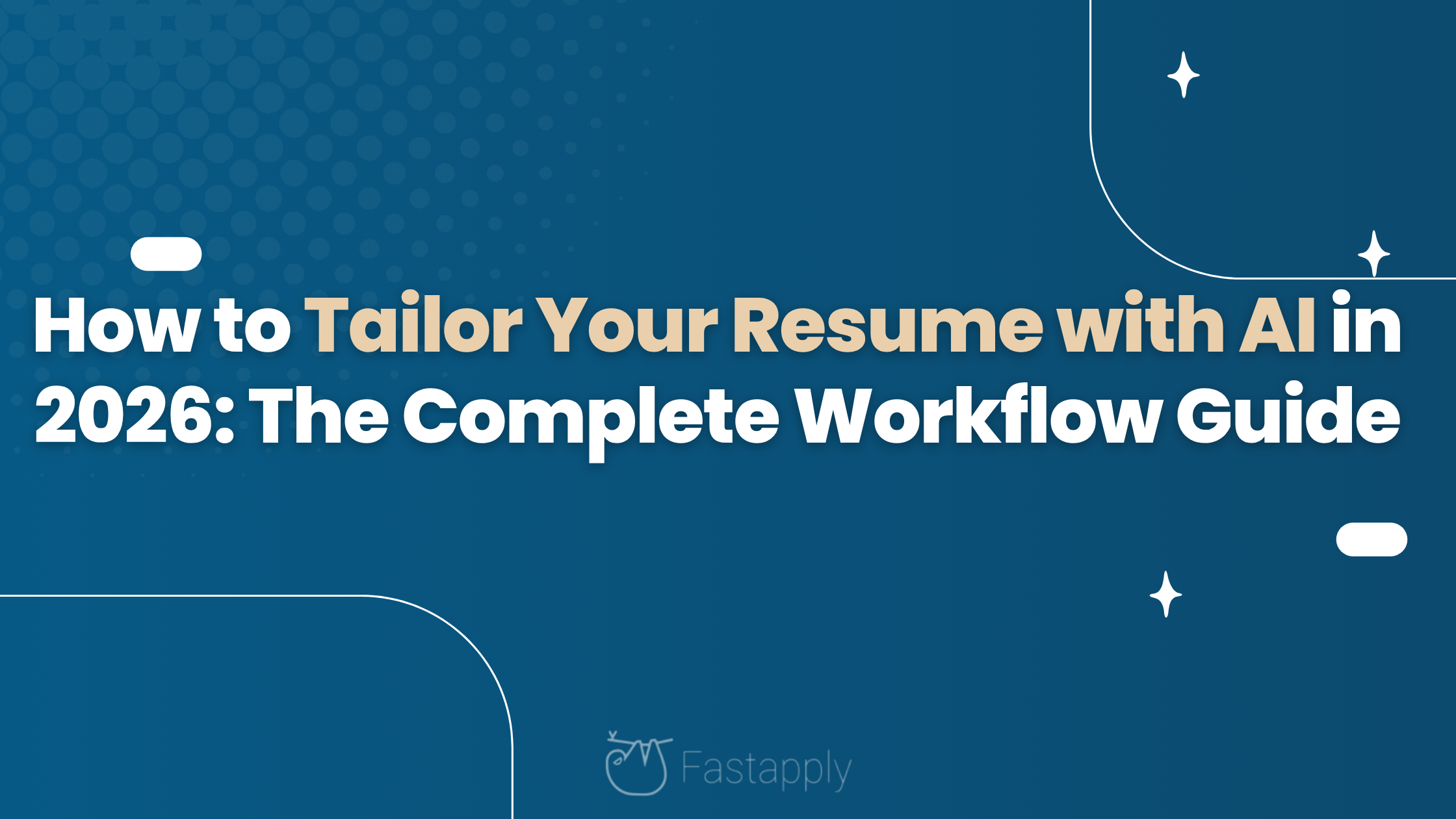 How to Tailor Your Resume with AI in 2026: The Complete Workflow Guide