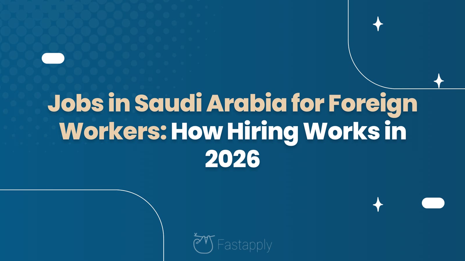 Jobs in Saudi Arabia for Foreign Workers: How Hiring Works in 2026