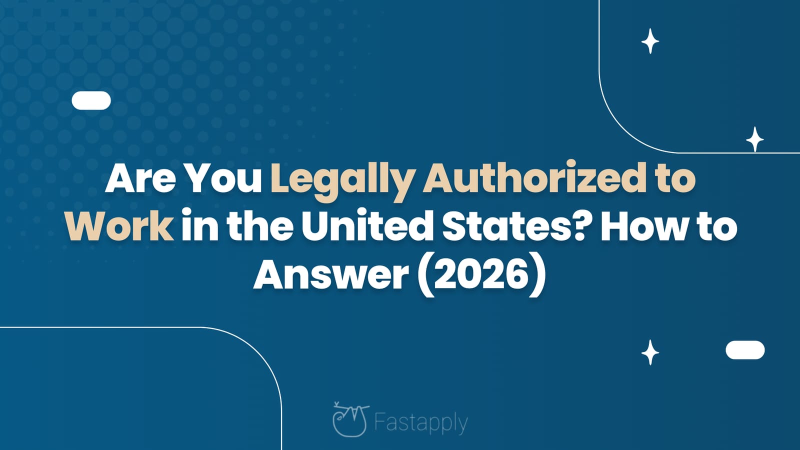 Are You Legally Authorized to Work in the United States? How to Answer (2026)