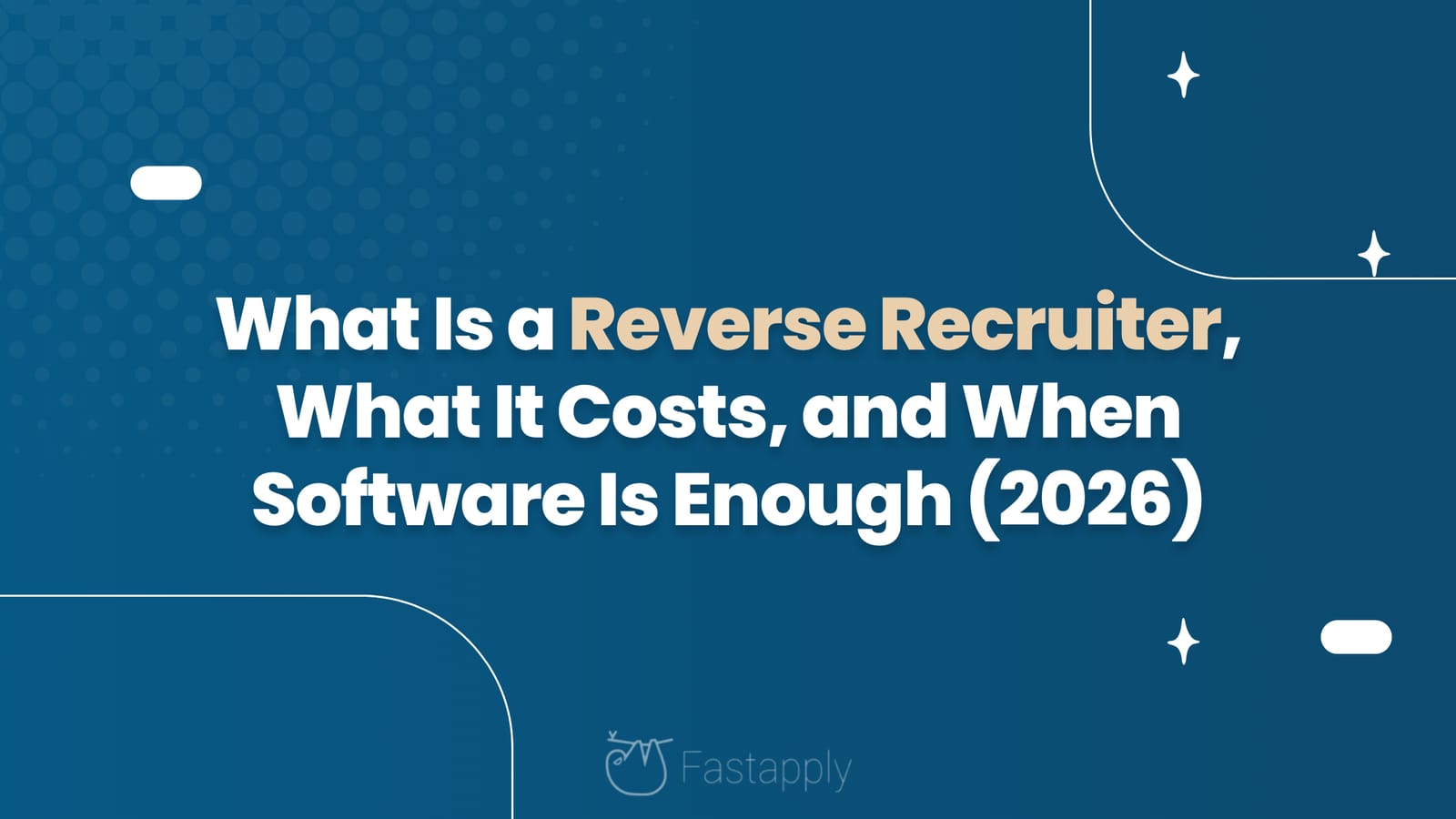 What Is a Reverse Recruiter, What It Costs, and When Software Is Enough (2026)